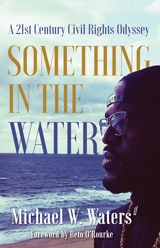 Something in the Water: A 21st Century Civil Rights Odyssey