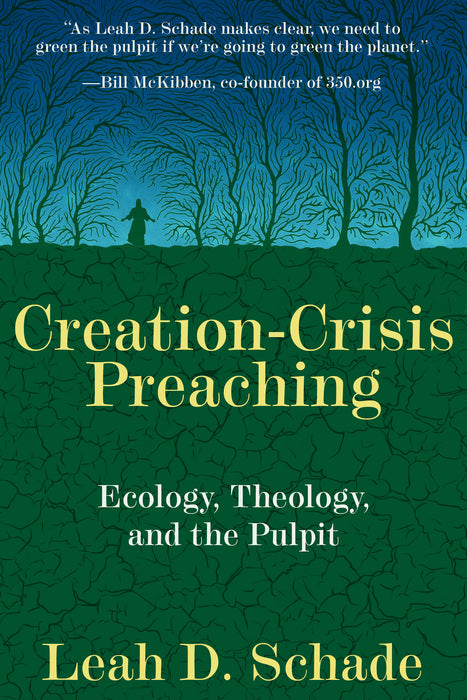 Creation-Crisis Preaching: Ecology, Theology, and the Pulpit