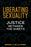 Liberating Sexuality: Justice Between The Sheets