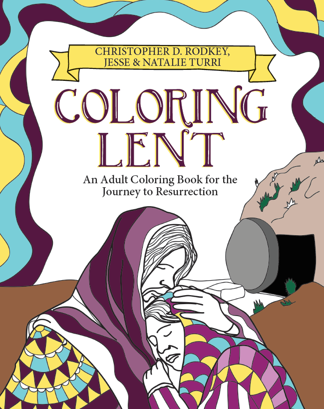 Coloring Lent: An Adult Coloring Book for the Journey to Resurrection