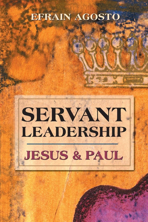 Servant Leadership: Jesus and Paul