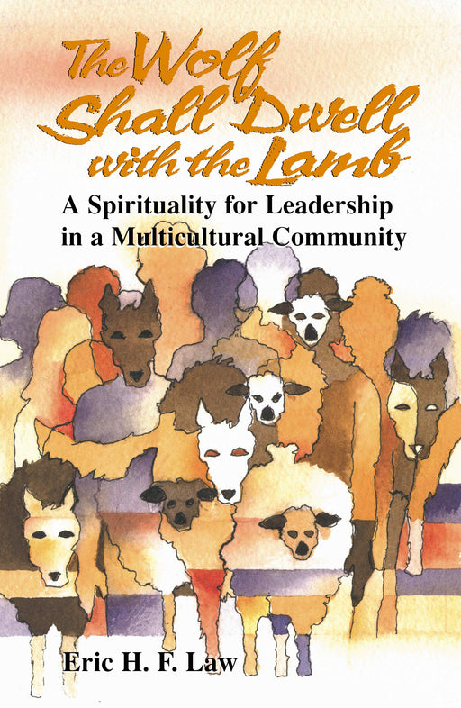 The Wolf Shall Dwell with the Lamb: A Spirituality for Leadership in a Multicultural Community