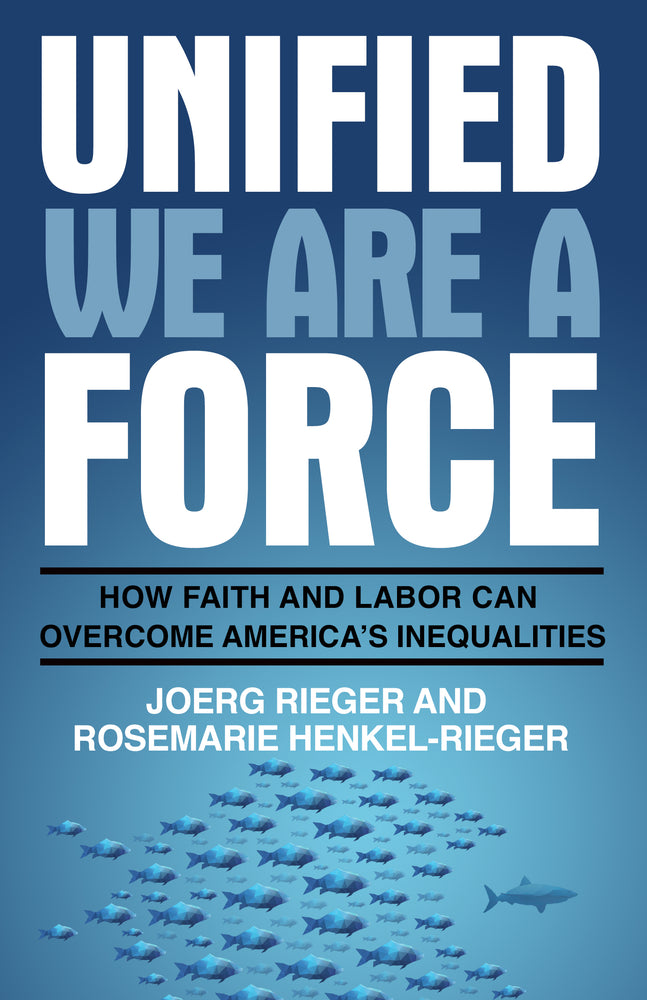 Unified We Are a Force: How Faith and Labor Can Overcome America's Inequalities