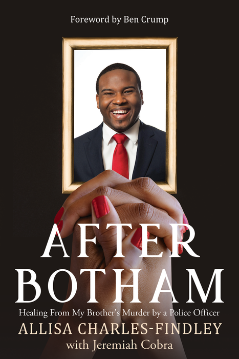 After Botham: Healing From My Brother's Murder by a Police Officer