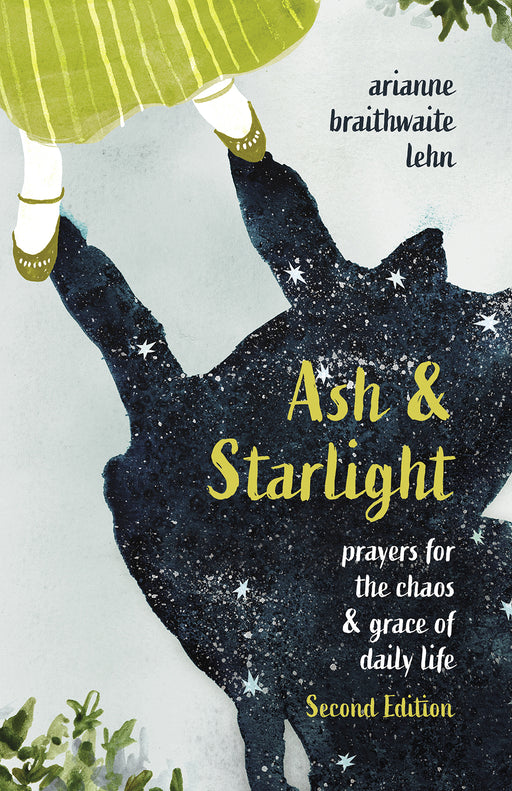 Ash & Starlight (2nd Edition): Prayers for the Chaos & Grace of Daily Life
