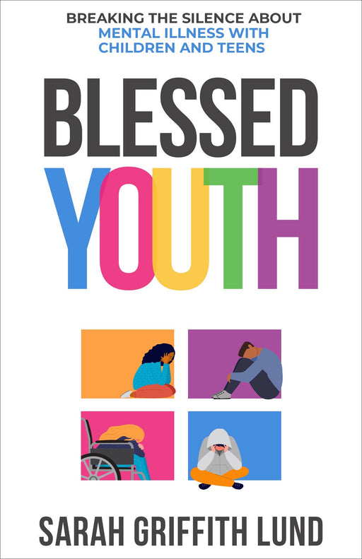 Blessed Youth: Breaking the Silence about Mental Illness with Children and Teens