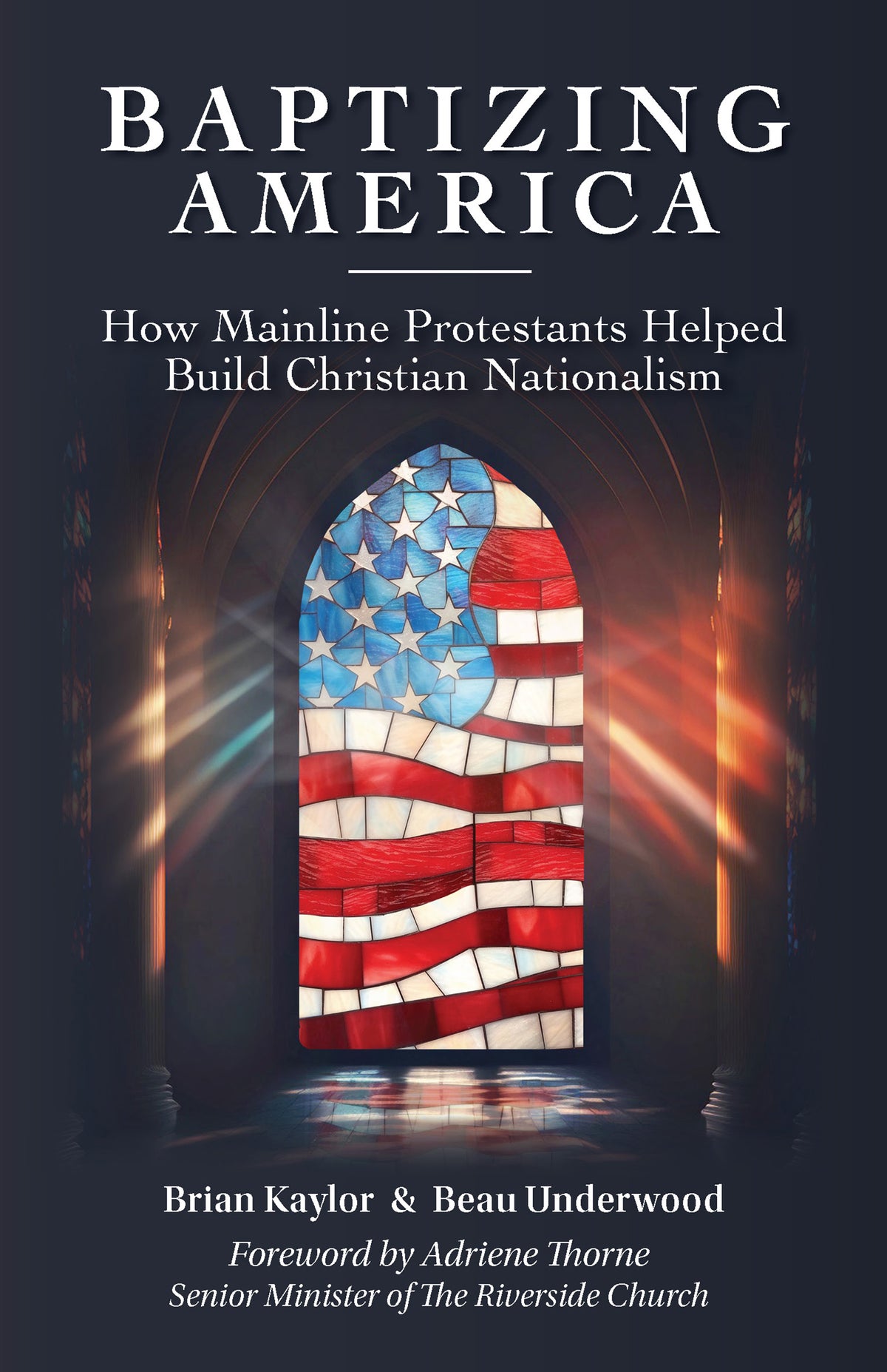 Baptizing America: How Mainline Protestants Helped Build Christian Nat ...