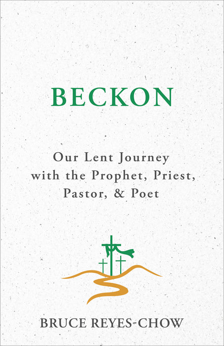 PREORDER: Beckon: Our Lenten Journey with the Prophet, Priest, Pastor, & Poet