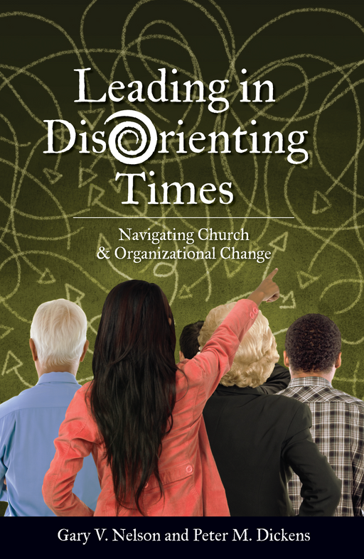 Leading in DisOrienting Times: Navigating Church & Organizational Change