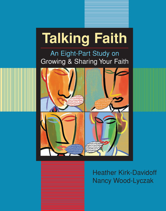 Talking Faith: An Eight Part Study on Growing & Sharing Your Faith