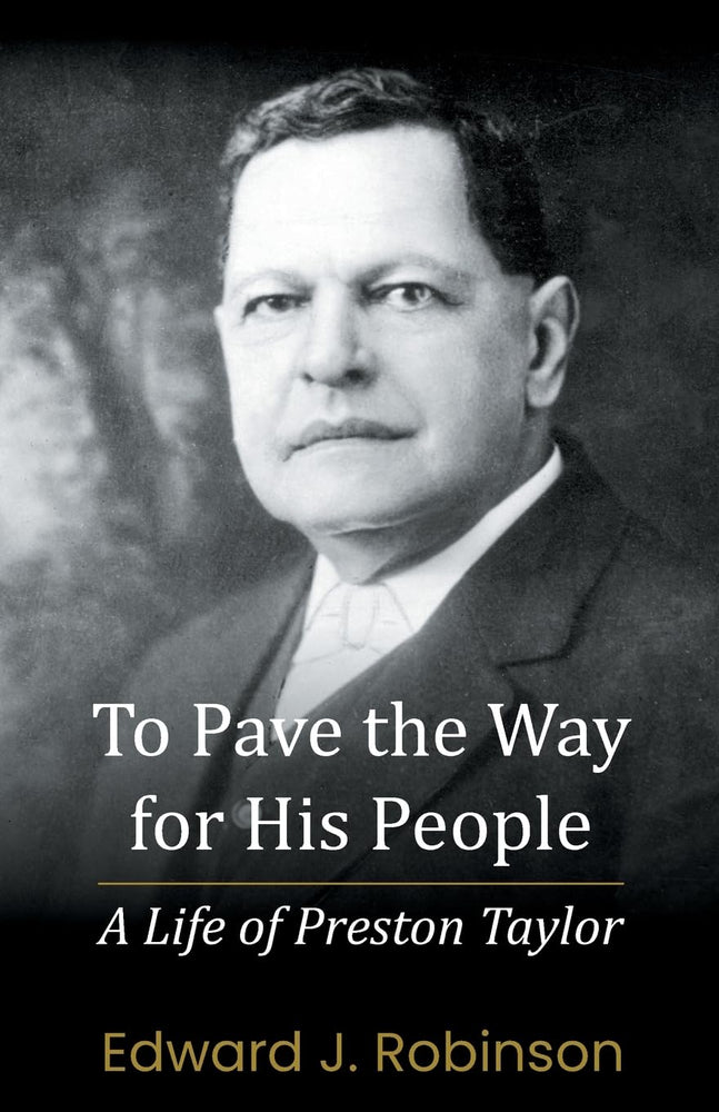 To Pave the Way for His People: A Life of Preston Taylor