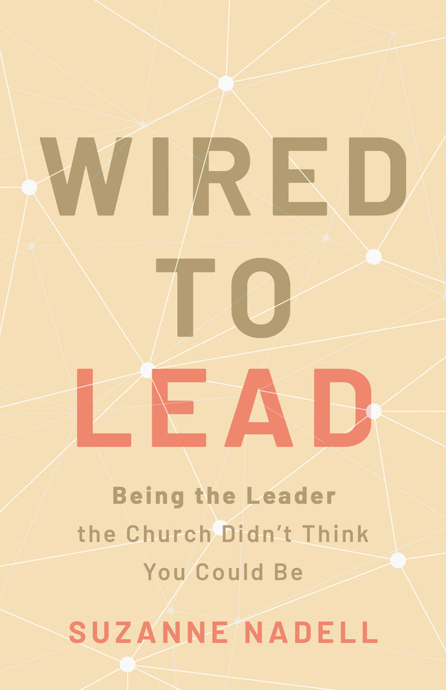 Wired to Lead: Being the Leader the Church Didn’t Think You Could Be