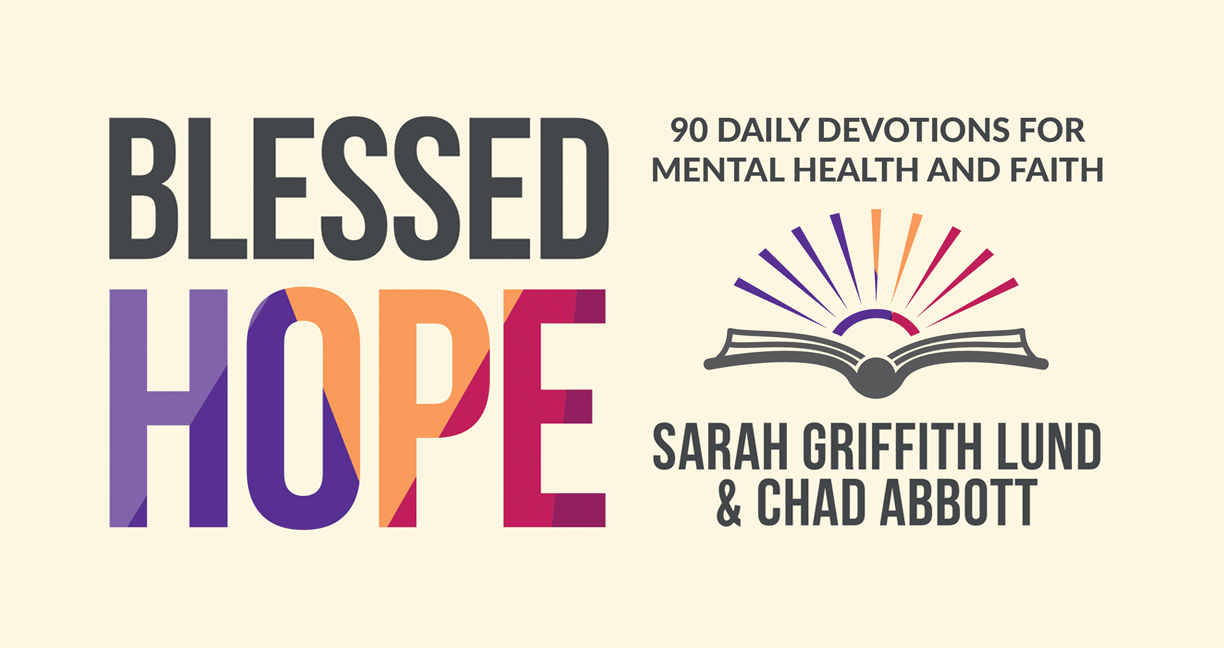 Book cover for 'Blessed Hope: 90 Daily Devotions for Mental Health and Faith' by Sarah Griffith Lund & Chad Abbott, featuring a cream background with bold dark gray and multicolor typography.