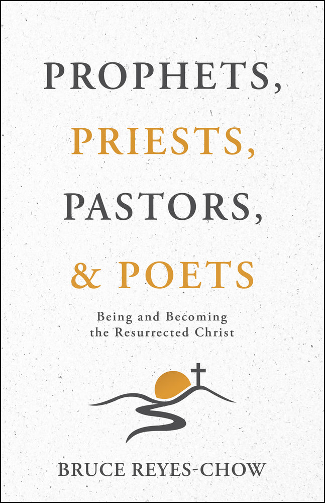 PREORDER: Prophets, Priests, Pastors, and Poets: Being and Becoming the Resurrected Christ