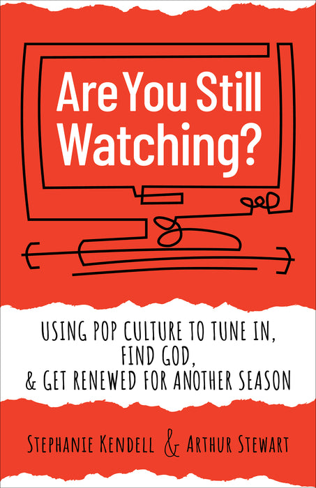 Are You Still Watching?: Using Pop Culture to Tune In, Find God, & Get Renewed for Another Season