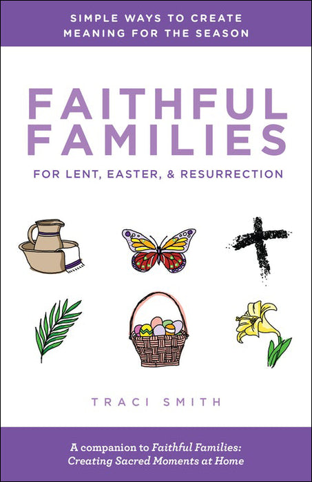 Faithful Families for Lent, Easter & Resurrection