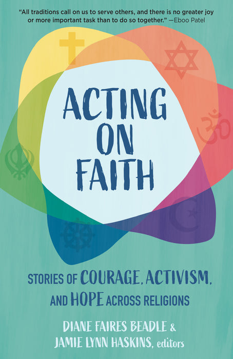 Acting on Faith: Stories of Courage, Activism, and Hope Across Religions