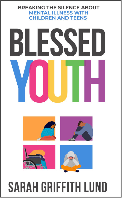 Blessed Youth: Breaking the Silence about Mental Illness with Children and Teens
