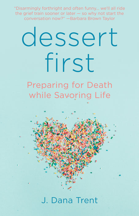 Dessert First: Preparing for Death while Savoring Life