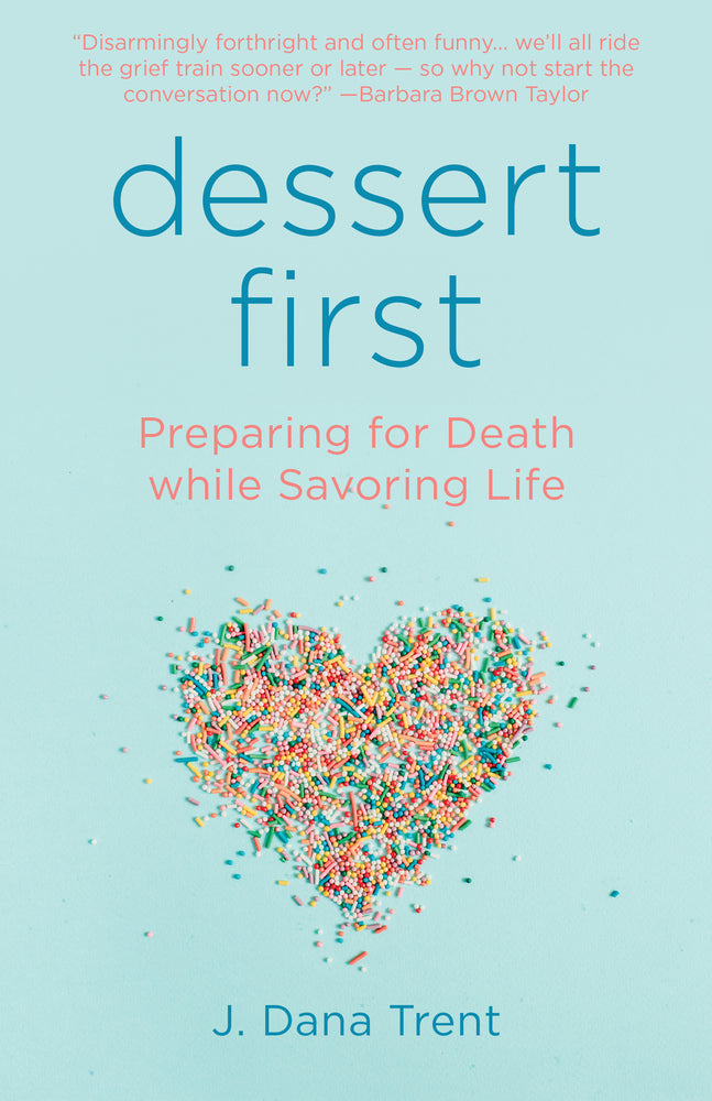 Dessert First: Preparing for Death while Savoring Life