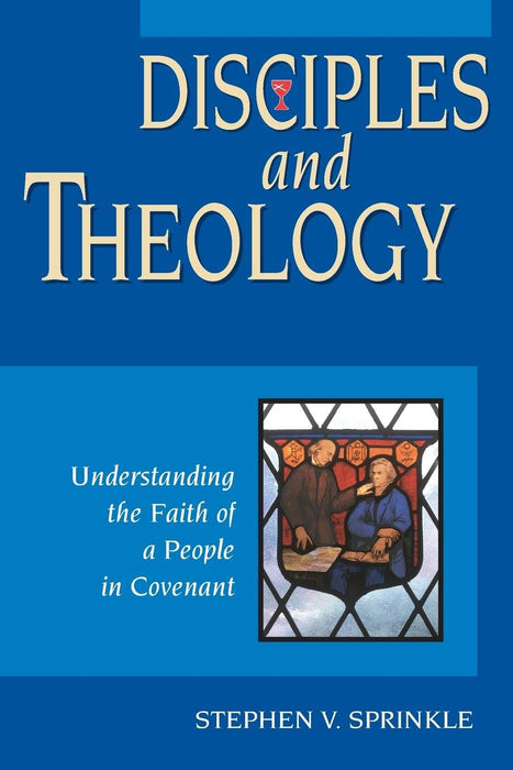 Disciples and Theology: Understanding the Faith of a People in Covenant