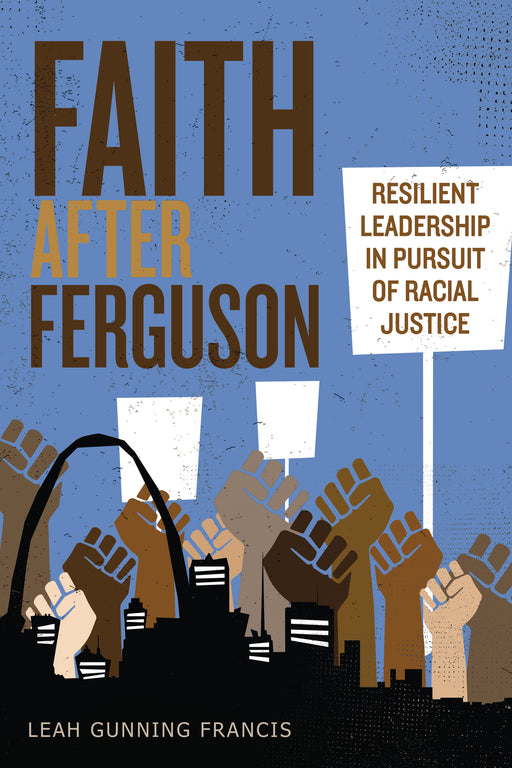 Faith after Ferguson: Resilient Leadership in Pursuit of Racial Justice