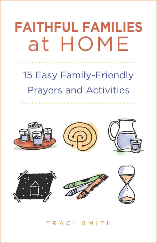 Faithful Families at Home: 15 Easy Family-Friendly Prayers and Activities  (Reproducible Downloadable PDF)
