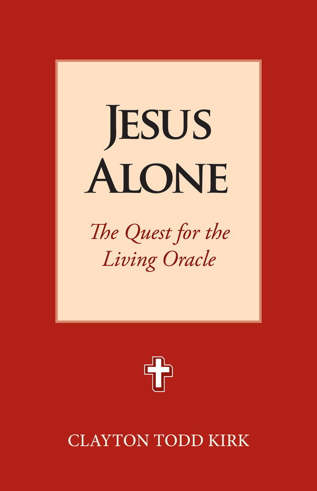 Jesus Alone: The Quest for the Living Oracle