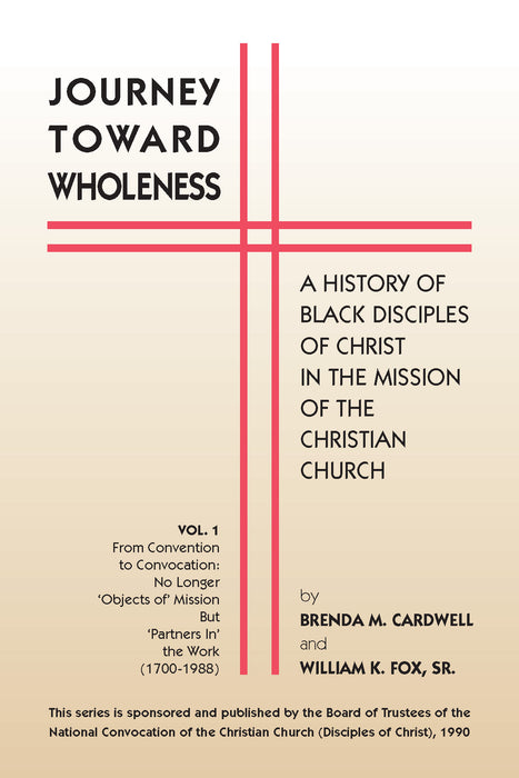 Journey Toward Wholeness: A History of Black Disciples of Christ in the Mission of the Christian Church