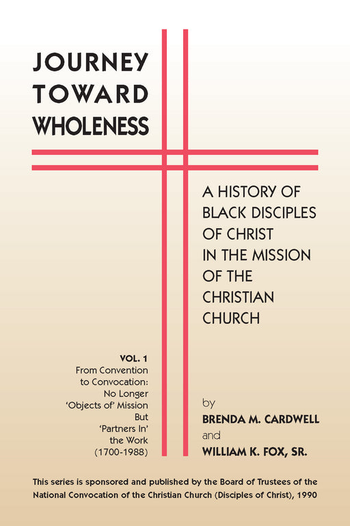 Journey Toward Wholeness: A History of Black Disciples of Christ in the Mission of the Christian Church