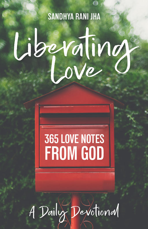Liberating Love Daily Devotional: 365 Love Notes from God