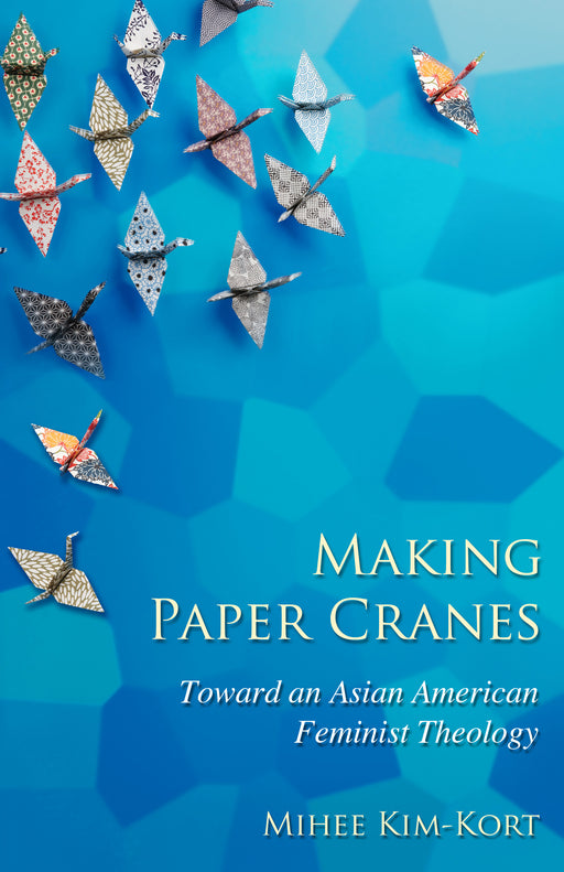 Making Paper Cranes: Toward an Asian American Feminist Theology