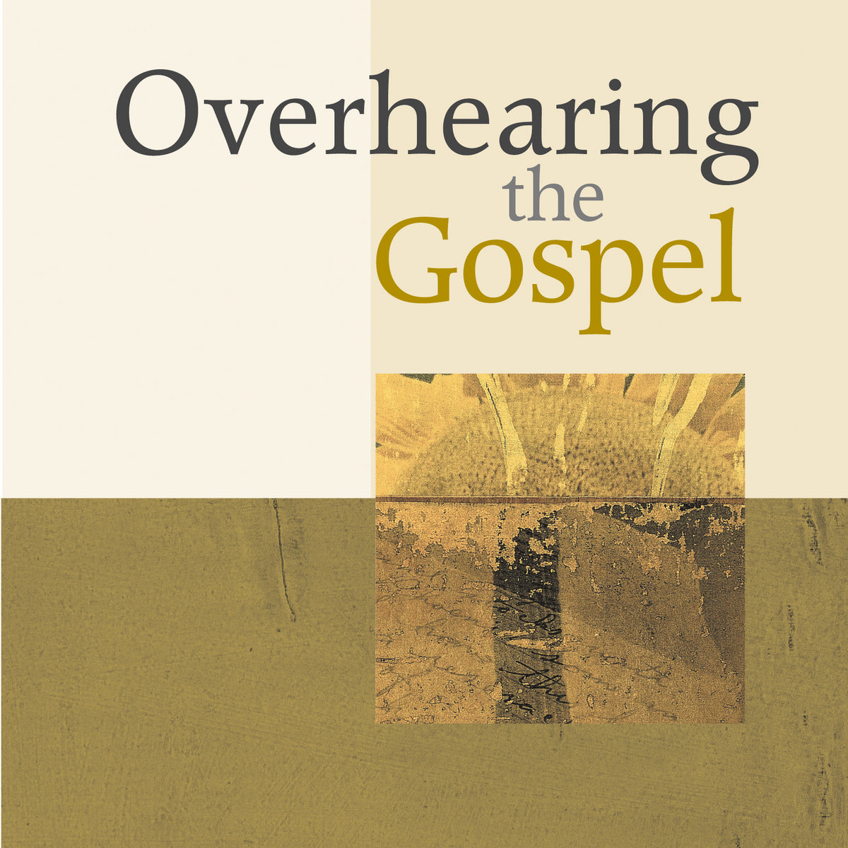 Overhearing the Gospel: Revised and Expanded Edition — Chalice Press