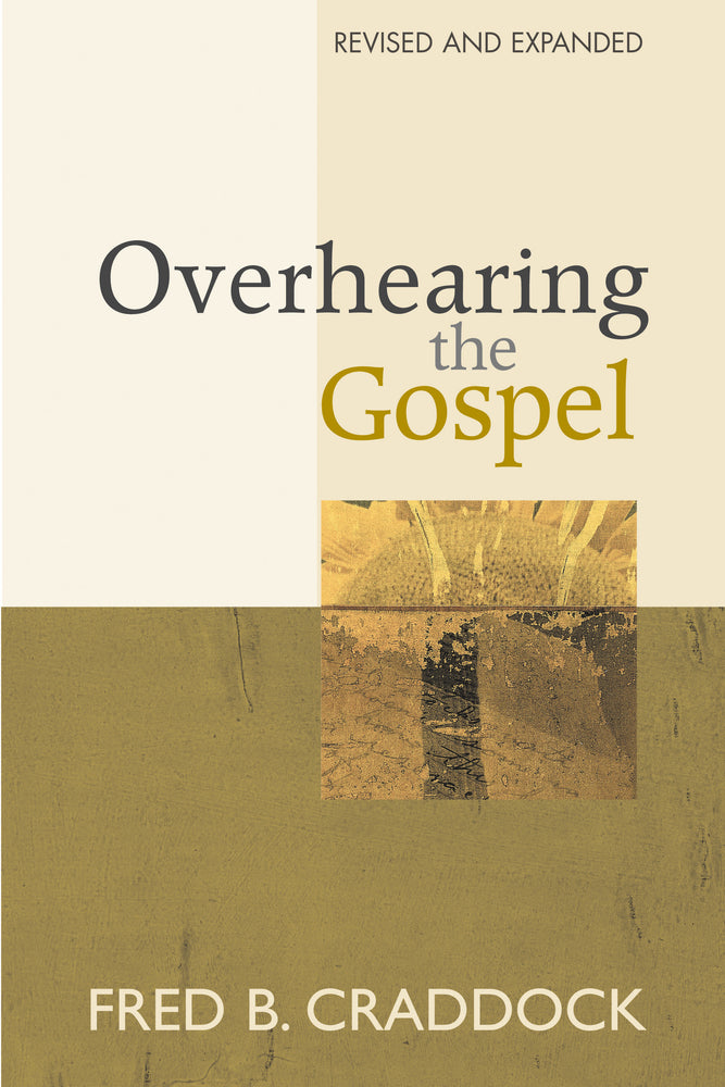 Overhearing the Gospel: Revised and Expanded Edition