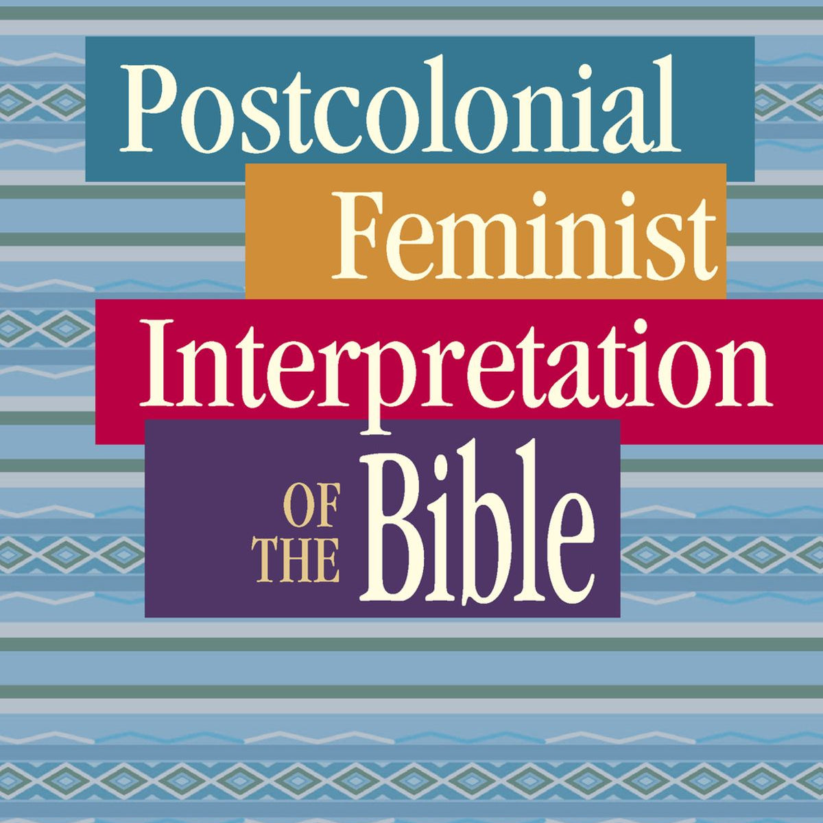 Postcolonial Feminist Interpretation of the Bible — Chalice Press