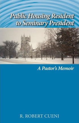 Public Housing Resident to Seminary President: A Pastor's Memoir