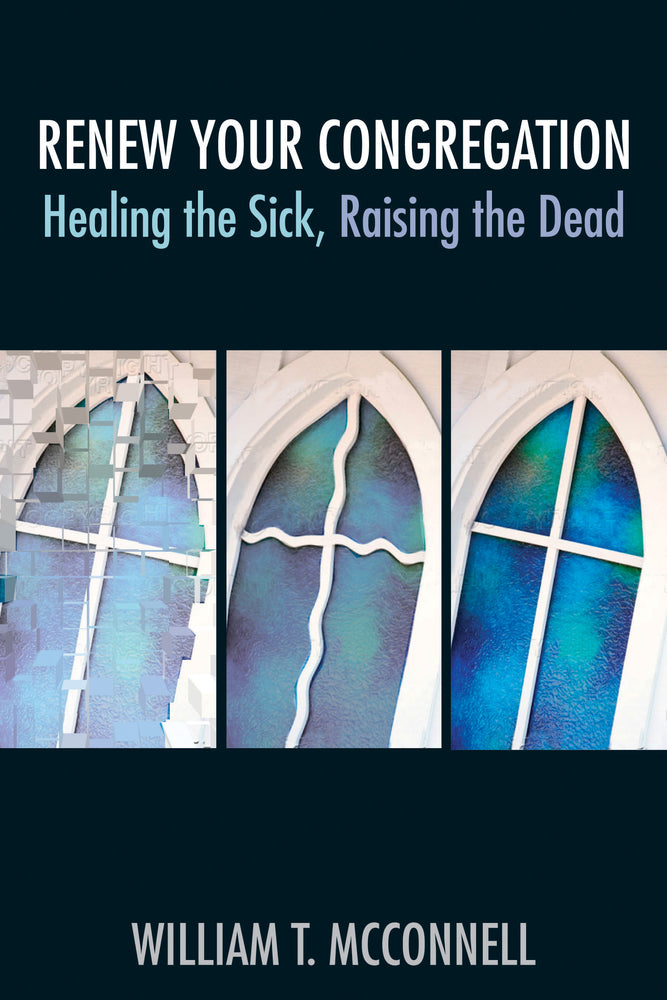 Renew Your Congregation: Healing the Sick, Raising the Dead