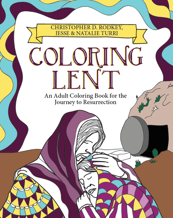 Coloring Lent: An Adult Coloring Book for the Journey to Resurrection —  Chalice Press