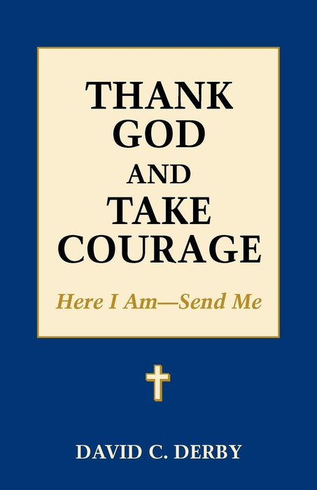 Thank God and Take Courage: Here I Am-Send Me