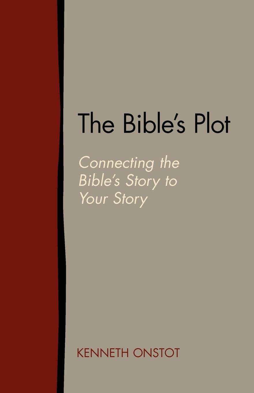 The Bible's Plot Connecting the Bible's Story to Your Story — Chalice