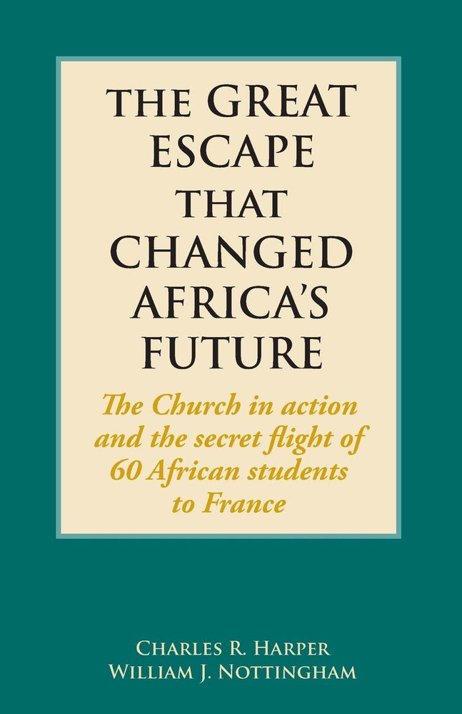 The Great Escape that Changed Africa's Future: The Secret Flight of 60 African Students to France
