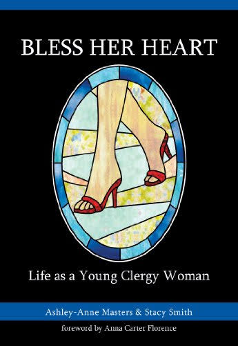 Bless Her Heart: Life As A Young Clergy Woman