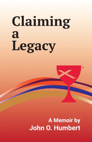 Claiming a Legacy: A Memoir by John O. Humbert